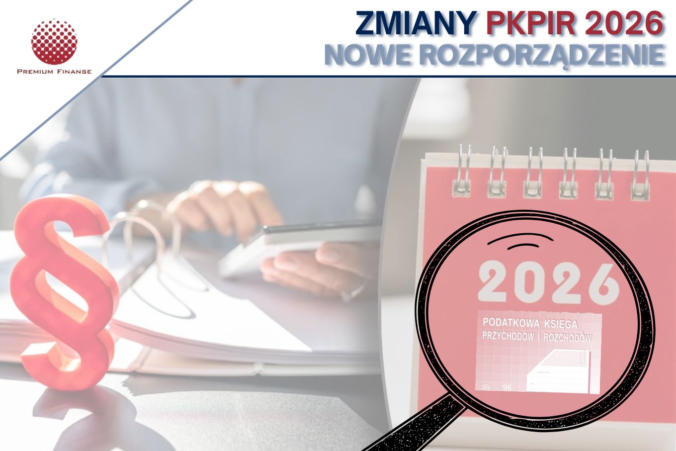 PKPiR 2026 – nowe rozporządzenie i&nbsp;kluczowe zmiany dla przedsiębiorców